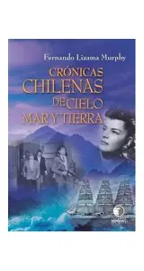 Libro Cronicas Chilenas De Cielo, Mar Y Tierra