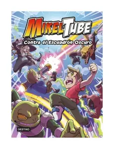 Mikeltube 6. Contra El Escuadrón Oscuro