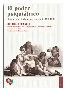 El Poder Psiquiátrico: Curso En El College De France: 1973 - 1974