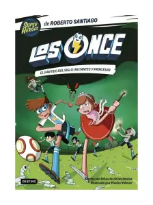 Los Once 4. El Partido Del Siglo: Mutantes Y Princ