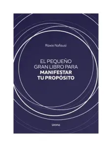El Pequeño Gran Libro Para Manifestar Tu Propósito