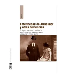 La Enfermedad De Alzheimer Y Otras Demencias. Guia Para Familiares Y Cuidadores