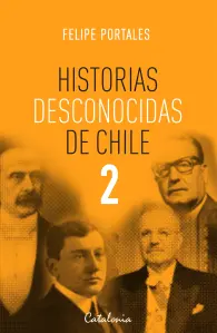 Historias Desconocidas De Chile 2