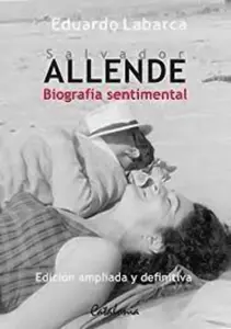 Salvador Allende. Biografia Sentimental
