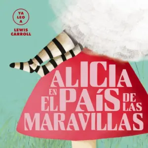 Alicia En El Pais De Las Maravillas - Ya Leo A