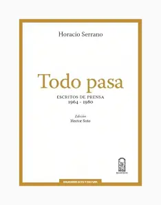 Todo Pasa. Escritos De Prensa 1964 - 1980