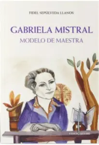 Gabriela Mistral. Modelo de maestra