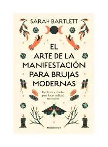 El Arte De La Manifestación Para Brujas Modernas