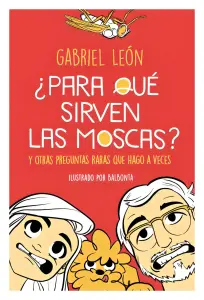 ¿Para Qué Sirven Las Moscas? Y Otras Preguntas Raras Que Hago A Veces.