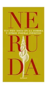 Tus Pies Toco En La Sombra Y Otros Poemas Inéditos