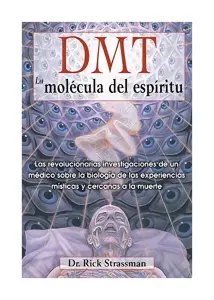 DMT: La Molécula Del Espíritu