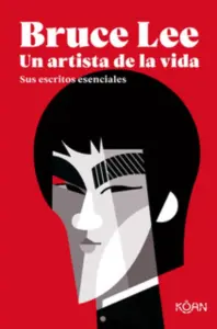 Bruce Lee. Un Artista De La Vida