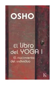 El Libro Del Yoga I. El Nacimiento Del Individuo