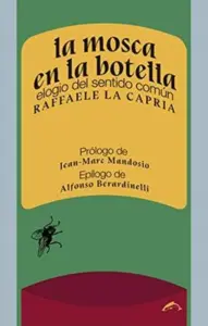 La Mosca En La Botella. Elogio Del Sentido Comun
