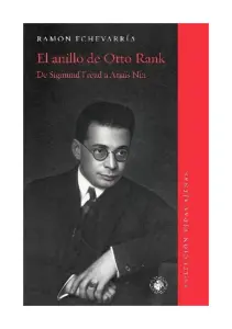 El Anillo De Otto Rank. De Sigmund Freud A Anais Nin