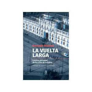La Vuelta Larga. Crónica Personal De La Crisis De Octubre