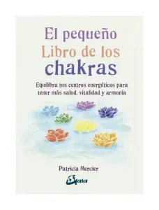 El Pequeno Libro De Los Chakras