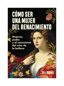 Cómo Ser Una Mujer Del Renacimiento