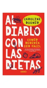Al Diablo Con Las Dietas: Comer Debería Ser Fácil