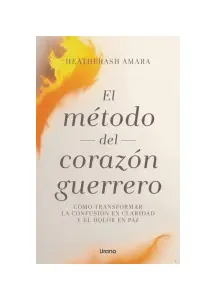 El Método Del Corazón Guerrero