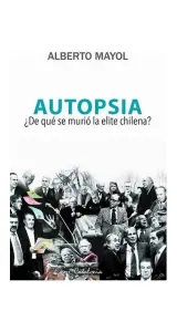 AUTOPSIA. ¿DE QUE SE MURIO LA ELITE CHILENA?
