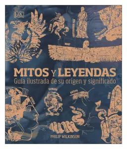 Mitos Y Leyendas. Guía Ilustrada De Su Origen Y Significado