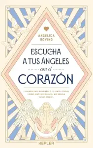 Escucha A Tus Ángeles Con El Corazón