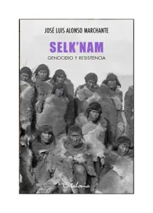 Selk ´nam. Genocidio Y Resistencia