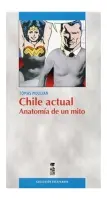 Chile Actual. Anatomía De Un Mito