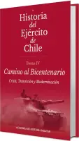 Historia Del Ejercito De Chile. Tomo IV Camino Al Bicentenario