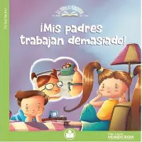 Mis Padres Trabajan Demasiado