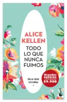 Todo Lo Que Nunca Fuimos