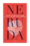 VEINTE POEMAS DE AMOR Y UNA CANCIÓN DESESPERADA