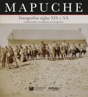 Mapuche. Fotografías Siglos Xix Y Xx