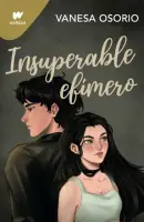 Insuperable Efímero (Wattpad Vanesa Osor