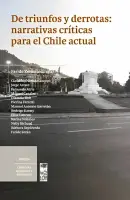 De Triunfos Y Derrotas: Narrativas Críticas Para El Chile Actual