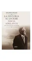 La Historia Se Escribe Hacia Adelante. 13 Protagonistas De Un Gobierno