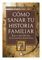 Cómo Sanar Tu Historia Familiar