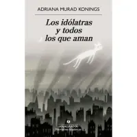 Los Idólatras Y Todos Los Que Aman
