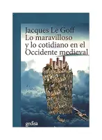 Lo Maravilloso Y Lo Cotidiano En El Occidente Medieval