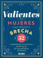 Valientes, Mujeres Que Abrieron Brecha