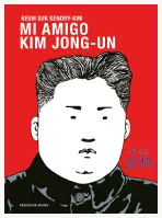 Mi Amigo Kim Jong-Un
