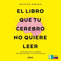 El Libro Que Tu Cerebro No Quiere Leer