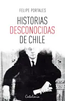 Historias Desconocidas De Chile