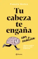 Tu Cabeza Te Engaña Con Cuatica