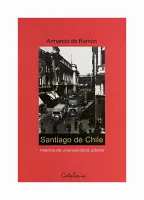 Santiago De Chile. Historia De Una Sociedad Urbana