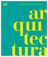 Arquitectura. La Historia Visual Definitiva