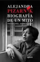 Alejandra Pizarnik - Biografia De Un Mito