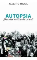 AUTOPSIA. ¿DE QUE SE MURIO LA ELITE CHILENA?