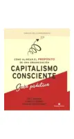 Capitalismo Consciente - Guia Practica